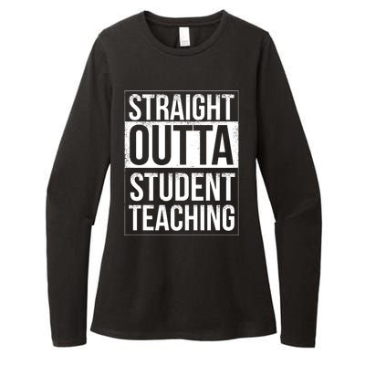 Straight Outta Student Teaching Funny Gift Womens CVC Long Sleeve Shirt