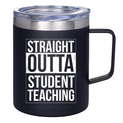 Straight Outta Student Teaching Funny Gift 12oz Stainless Steel Coffee Mug