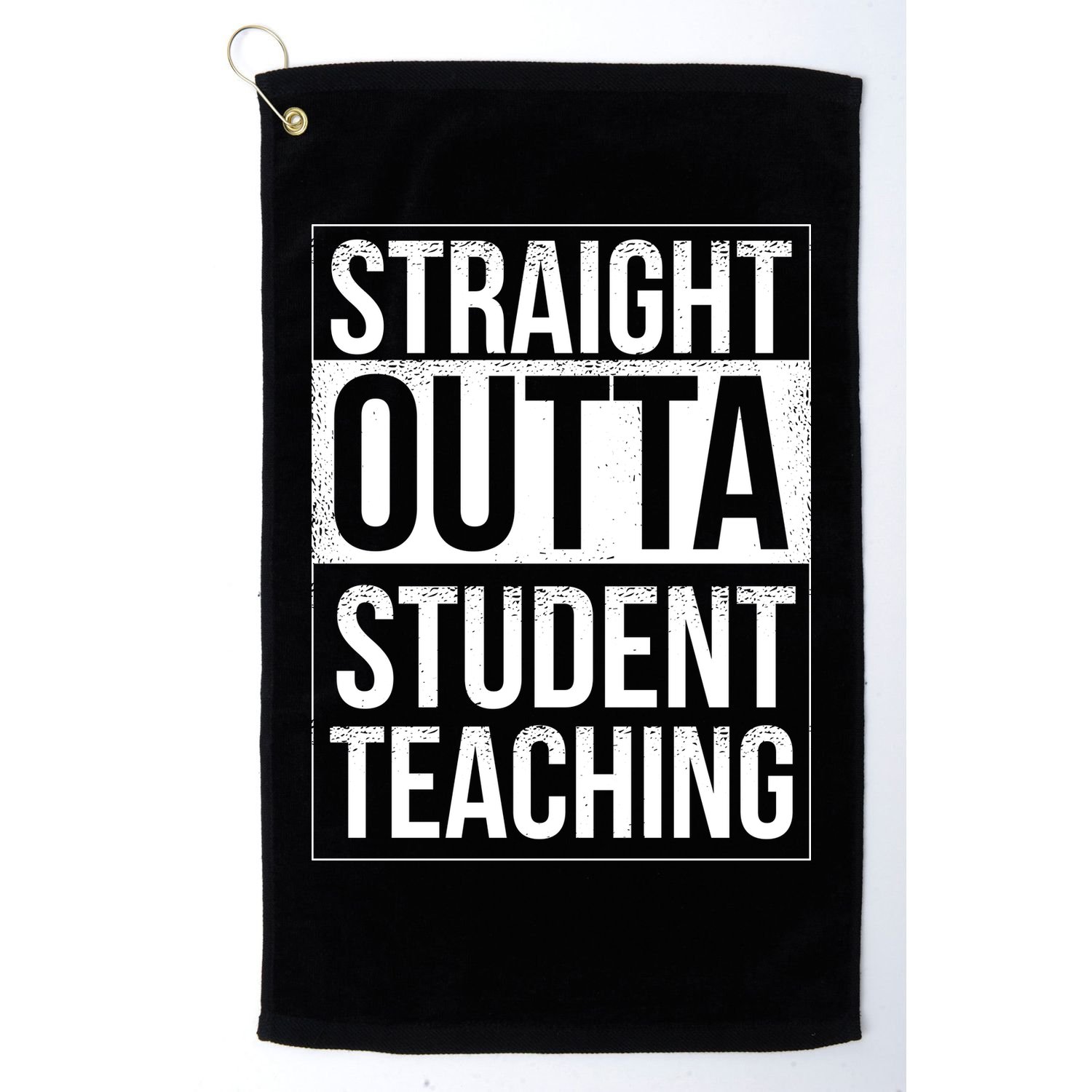 Straight Outta Student Teaching Funny Gift Golf Towel