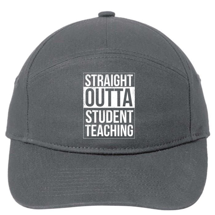 Straight Outta Student Teaching Funny Gift 7-Panel Snapback Hat