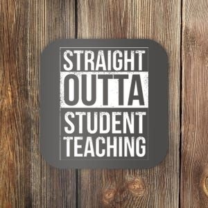 Straight Outta Student Teaching Funny Gift Coaster