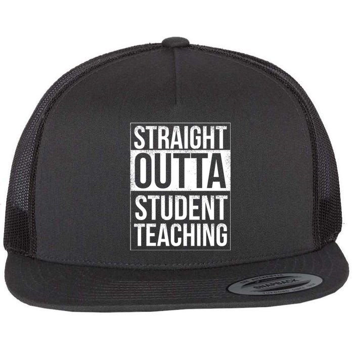 Straight Outta Student Teaching Funny Gift Flat Bill Trucker Hat