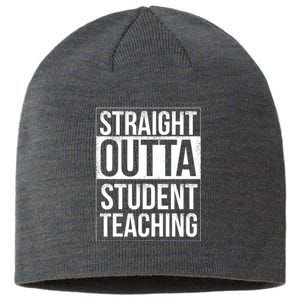 Straight Outta Student Teaching Funny Gift Sustainable Beanie