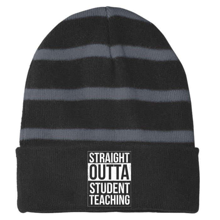 Straight Outta Student Teaching Funny Gift Striped Beanie with Solid Band