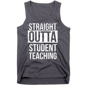 Straight Outta Student Teaching Funny Gift Tank Top