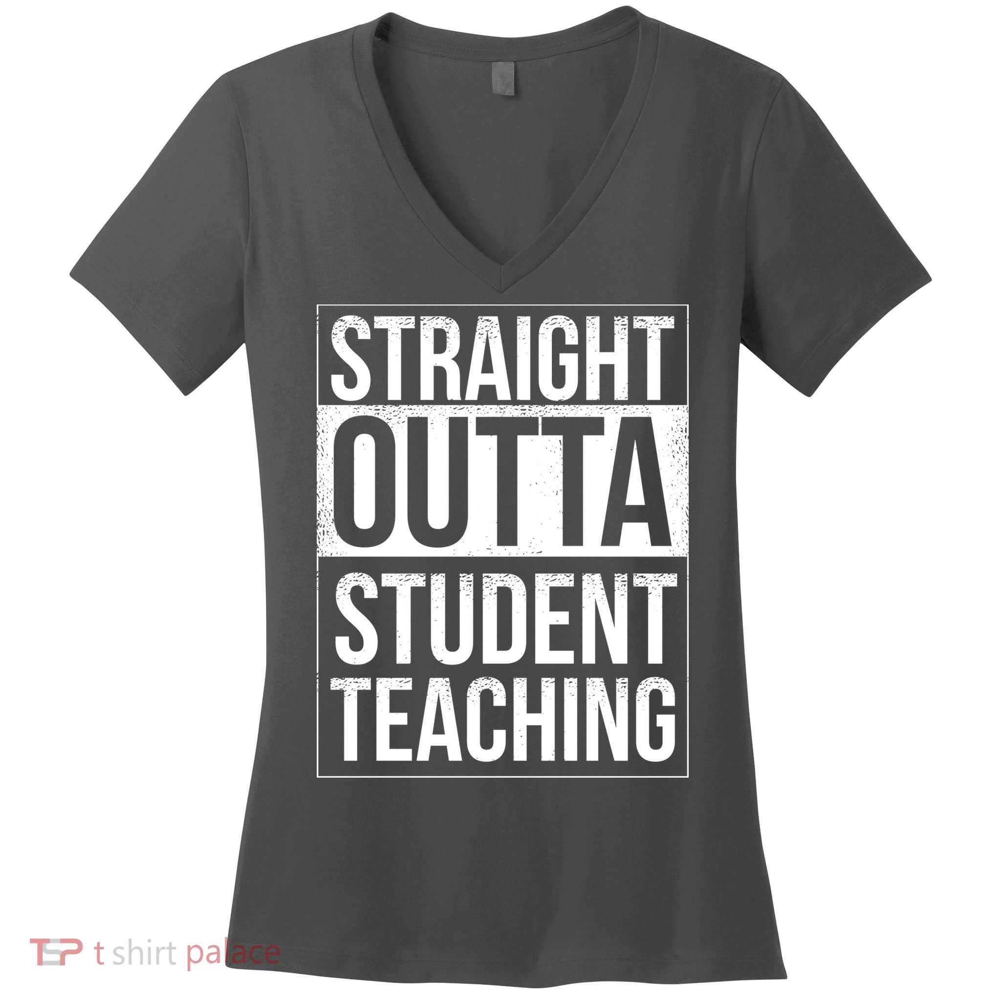 Straight Outta Student Teaching Funny Gift Women's V-Neck T-Shirt