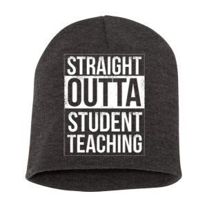 Straight Outta Student Teaching Funny Gift Short Acrylic Beanie