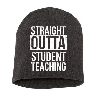 Straight Outta Student Teaching Funny Gift Short Acrylic Beanie