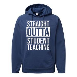 Straight Outta Student Teaching Funny Gift Performance Fleece Hoodie