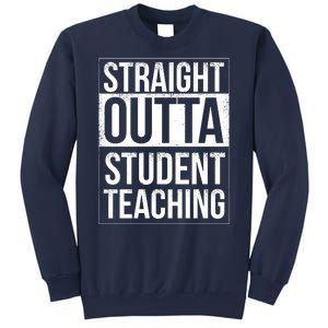 Straight Outta Student Teaching Funny Gift Sweatshirt