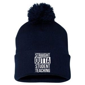 Straight Outta Student Teaching Funny Gift Pom Pom 12in Knit Beanie