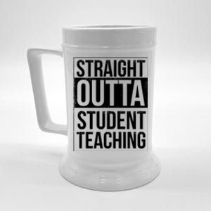 Straight Outta Student Teaching Funny Gift Beer Stein