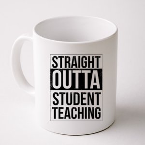 Straight Outta Student Teaching Funny Gift Coffee Mug