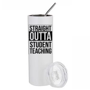 Straight Outta Student Teaching Funny Gift Stainless Steel Tumbler