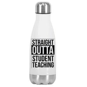 Straight Outta Student Teaching Funny Gift Stainless Steel Insulated Water Bottle