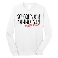 Schools Out Summers In Teacher Off Duty Long Sleeve Shirt