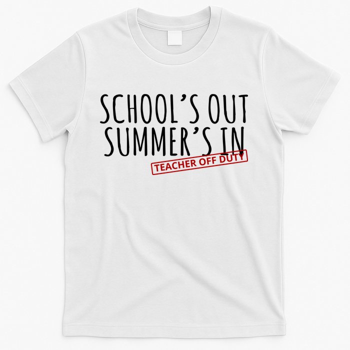 Schools Out Summers In Teacher Off Duty T-Shirt