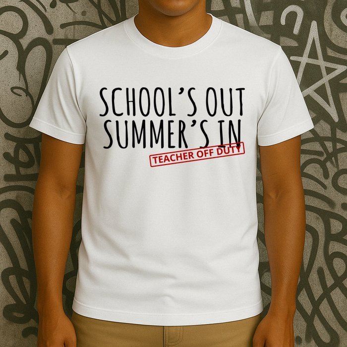 Schools Out Summers In Teacher Off Duty T-Shirt