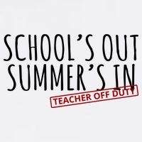 Schools Out Summers In Teacher Off Duty T-Shirt