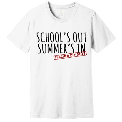 Schools Out Summers In Teacher Off Duty Premium T-Shirt