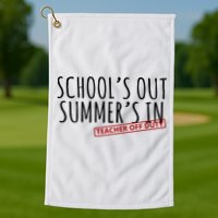 Schools Out Summers In Teacher Off Duty Golf Towel