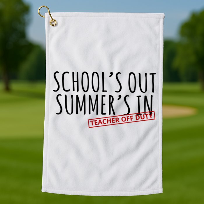 Schools Out Summers In Teacher Off Duty Golf Towel