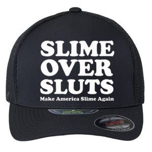 Slime Over Sluts Make America Slime Again Flexfit Unipanel Trucker Cap