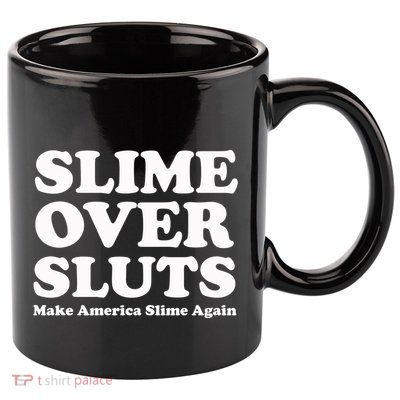 Slime Over Sluts Make America Slime Again 11oz C Handle Ceramic Mug
