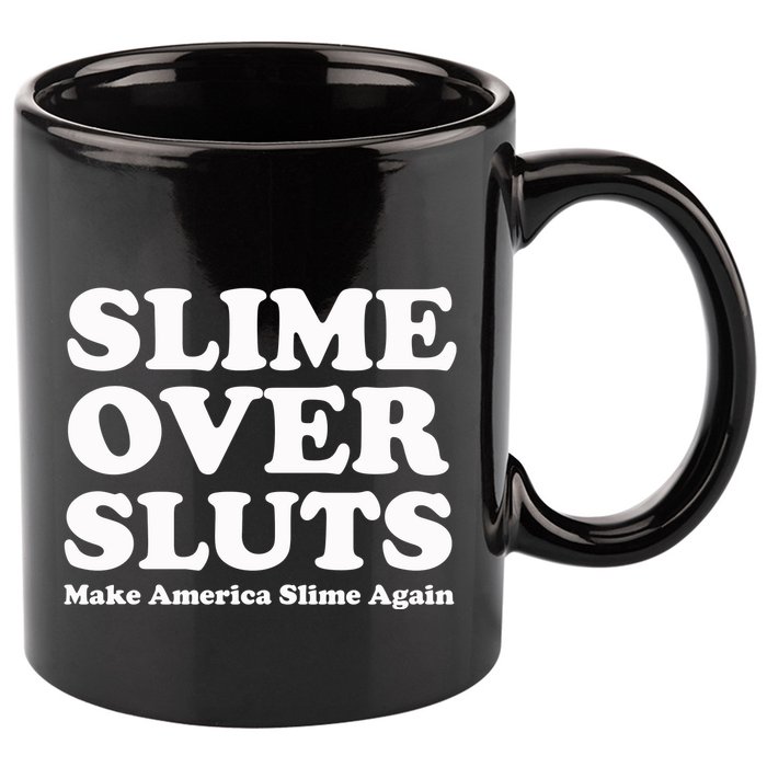 Slime Over Sluts Make America Slime Again 11oz C Handle Ceramic Mug