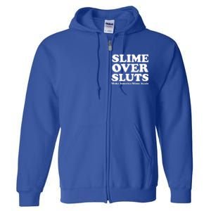 Slime Over Sluts Make America Slime Again Full Zip Hoodie