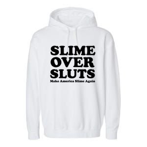 Slime Over Sluts Make America Slime Again Garment-Dyed Fleece Hoodie