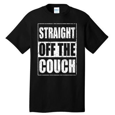 Straight Off The Couch Funny Football Offensive Lineman Tall T-Shirt