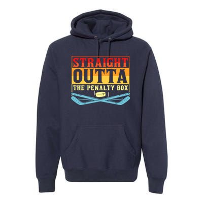 Straight Outta The Penalty Box Funny Hockey Gift Premium Hoodie