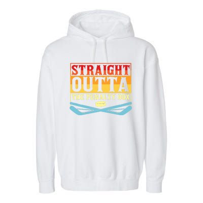 Straight Outta The Penalty Box Funny Hockey Gift Garment-Dyed Fleece Hoodie