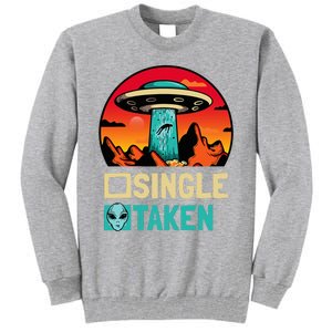 Single Or Taken Funny Alien Ufo ValentineS Day Tall Sweatshirt