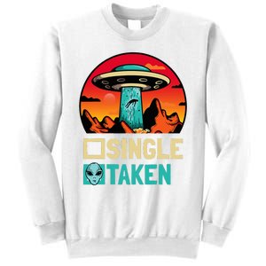 Single Or Taken Funny Alien Ufo ValentineS Day Sweatshirt