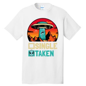 Single Or Taken Funny Alien Ufo ValentineS Day Tall T-Shirt