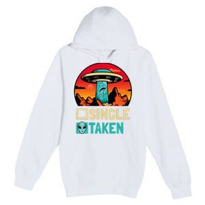 Single Or Taken Funny Alien Ufo ValentineS Day Premium Pullover Hoodie