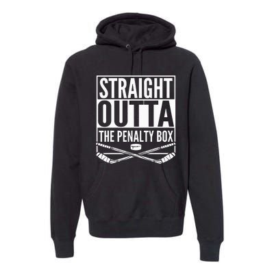 Straight Outta The Penalty Box Hockey Premium Hoodie