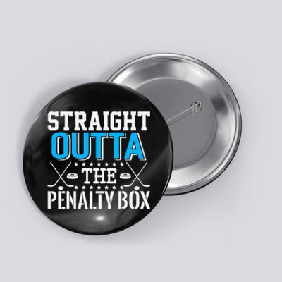 Straight Outta The Penalty Box Funny Hockey Player Button