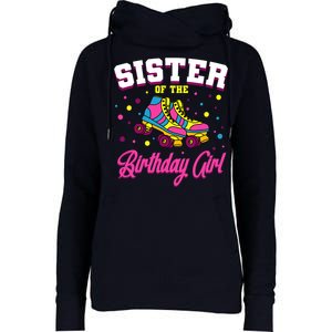 Sister Of The Birthday Girl Roller Skates Bday Skating Party Womens Funnel Neck Pullover Hood