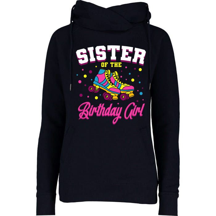 Sister Of The Birthday Girl Roller Skates Bday Skating Party Womens Funnel Neck Pullover Hood