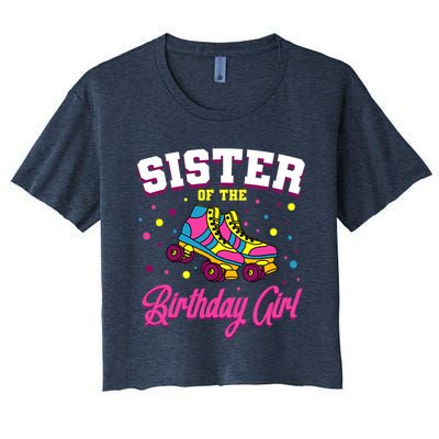 Sister Of The Birthday Girl Roller Skates Bday Skating Party Women's Crop Top Tee