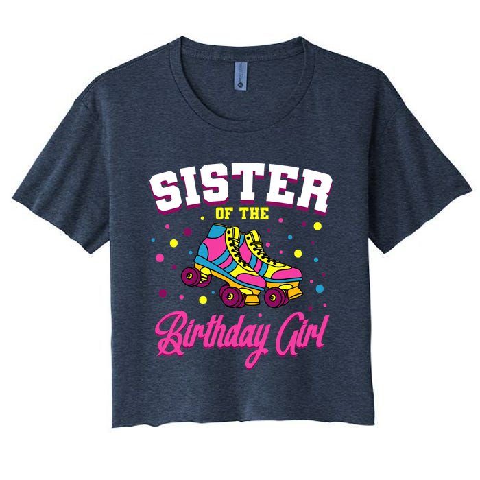 Sister Of The Birthday Girl Roller Skates Bday Skating Party Women's Crop Top Tee