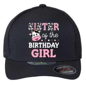 Sister Of The Birthday Girl Farm Cow Sister 1st Flexfit Unipanel Trucker Cap