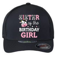 Sister Of The Birthday Girl Farm Cow Sister 1st Flexfit Unipanel Trucker Cap