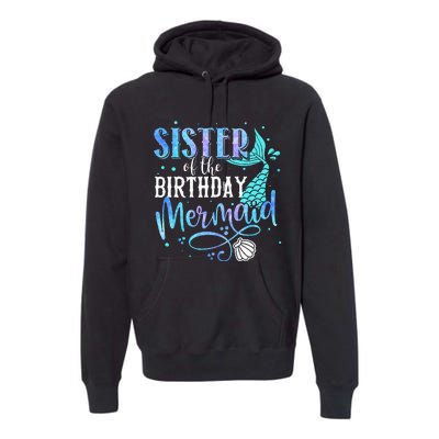 Sister Of The Birthday Mermaid Family Matching Party Squad Premium Hoodie