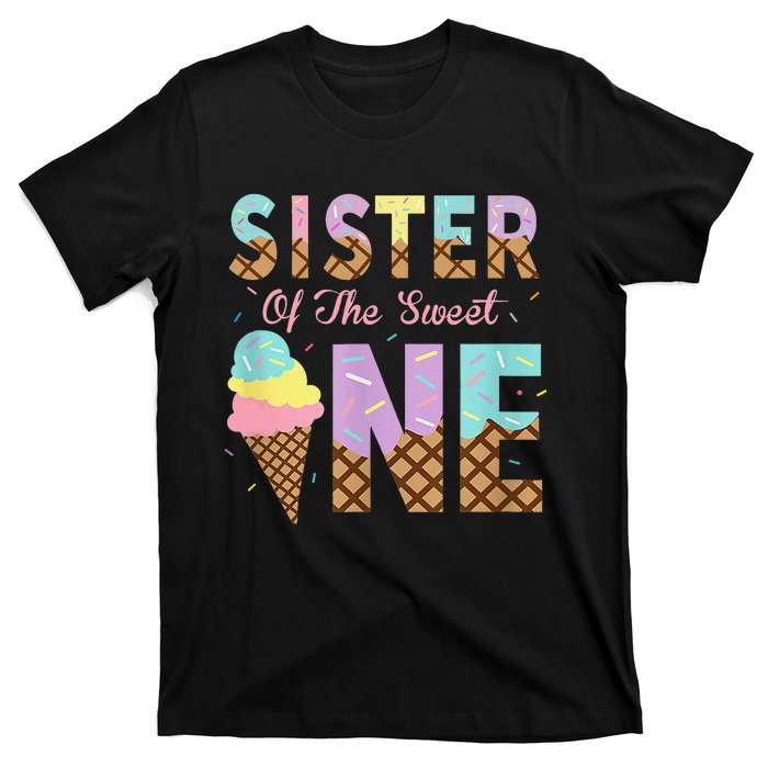 Sister Of The Sweet One Ice Cream 1st First Birthday Family T-Shirt