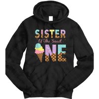 Sister Of The Sweet One Ice Cream 1st First Birthday Family Tie Dye Hoodie