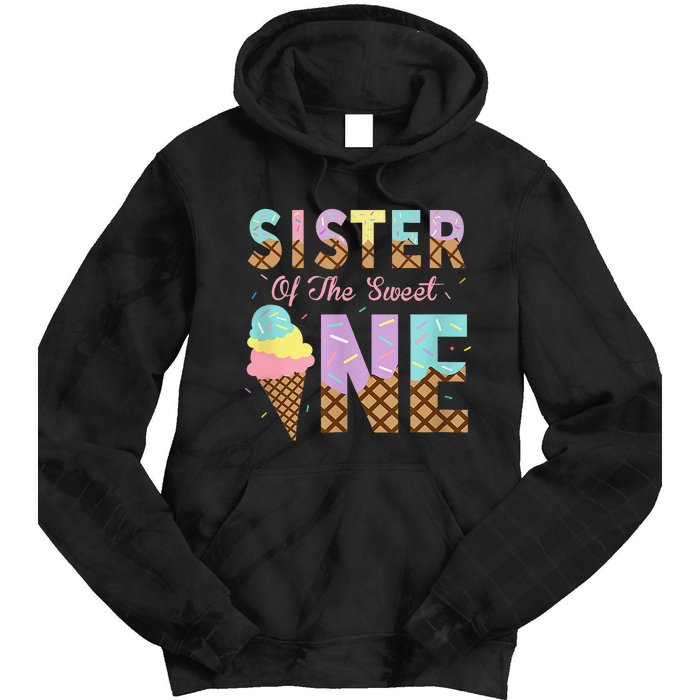 Sister Of The Sweet One Ice Cream 1st First Birthday Family Tie Dye Hoodie